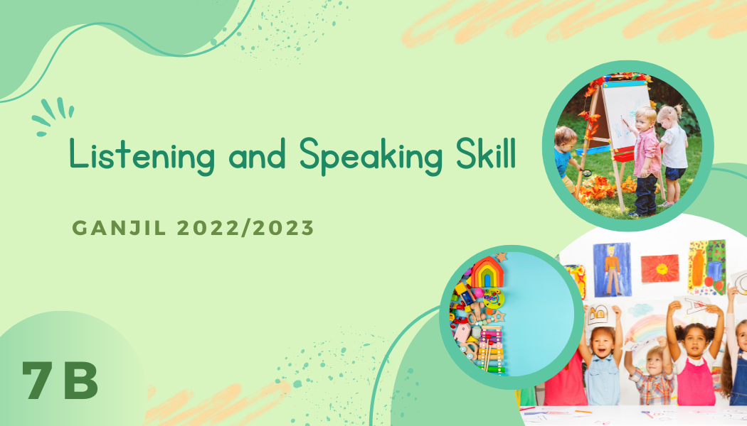 LISTENING AND SPEAKING SKILL -7B-GANJIL 2022/2023