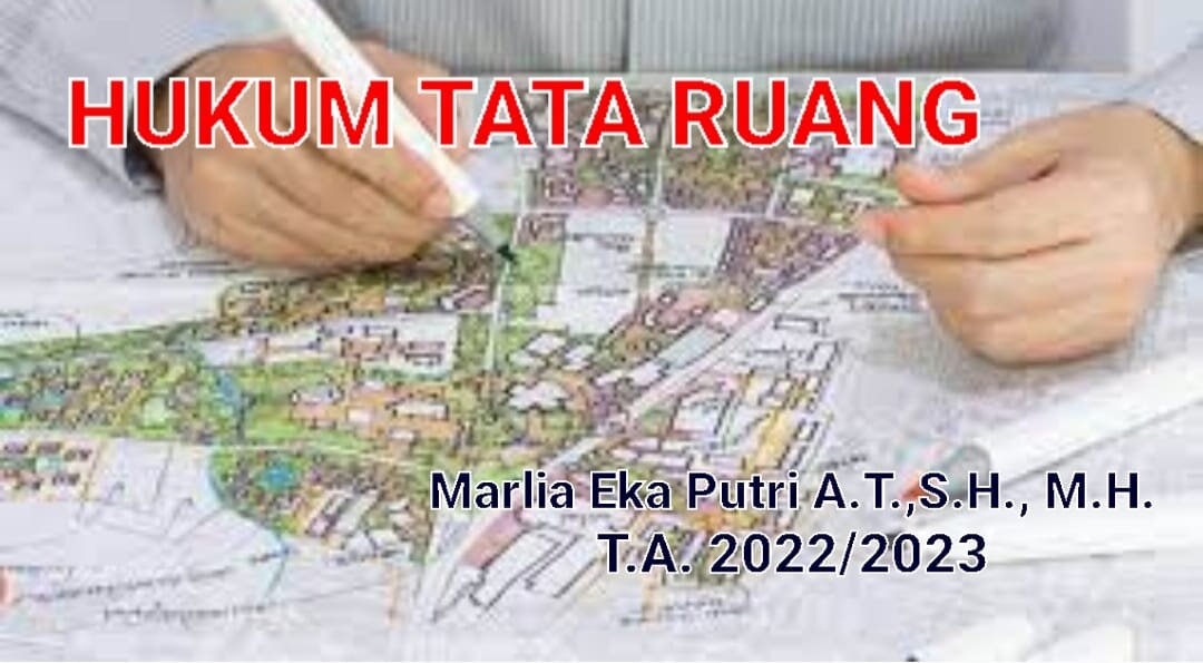 Hukum Tata Ruang (Marlia Eka Putri A.T., S.H., M.H.) TA 2022/2023