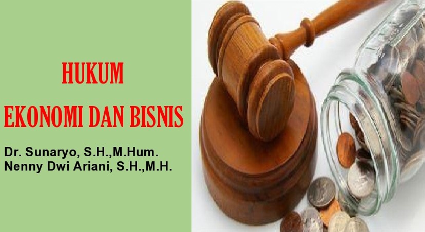 FH_S1_HUKUM EKONOMI DAN BISNIS_KLS D1.1_(DR. SUNARYO &amp; NENNY)_GANJIL 2022