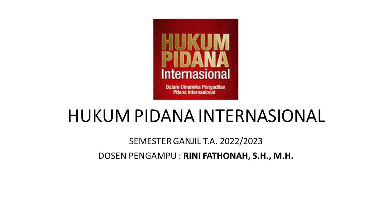 HUKUM PIDANA INTERNASIONAL_SEMESTER GANJIL 2022/2023_RINI FATHONAH
