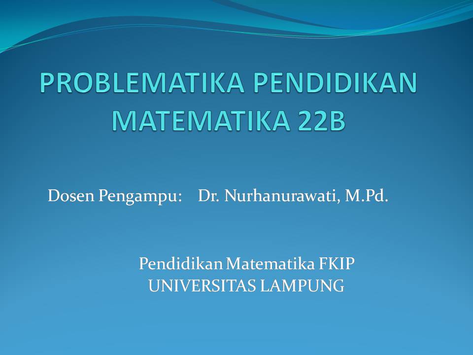 S1 Pendmat 22B Problematika Pendidikan Matematika