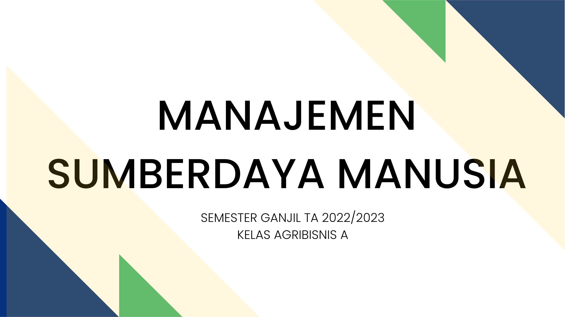 MANAJEMEN SUMBER DAYA MANUSIA KELAS AGB A GANJIL 2022/2023