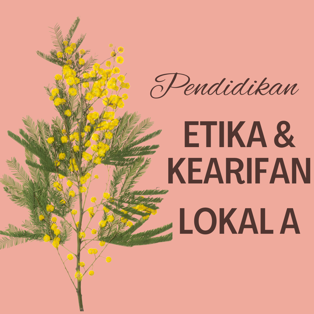 Pendidikan Etika dan Kearifan Lokal A