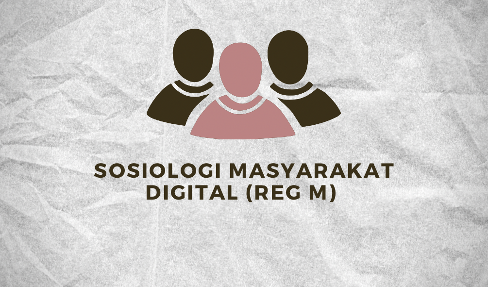 S1 ILMU KOMUNIKASI_SOSIOLOGI MASYARAKAT DIGITAL_REG M_2022