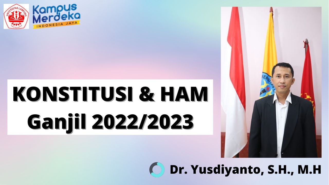FH S1 ILMU HUKUM - KONSTITUSI DAN HAM BAPAK DR. YUSDIYANTO, S.H., M.H. GANJIL 2022/2023