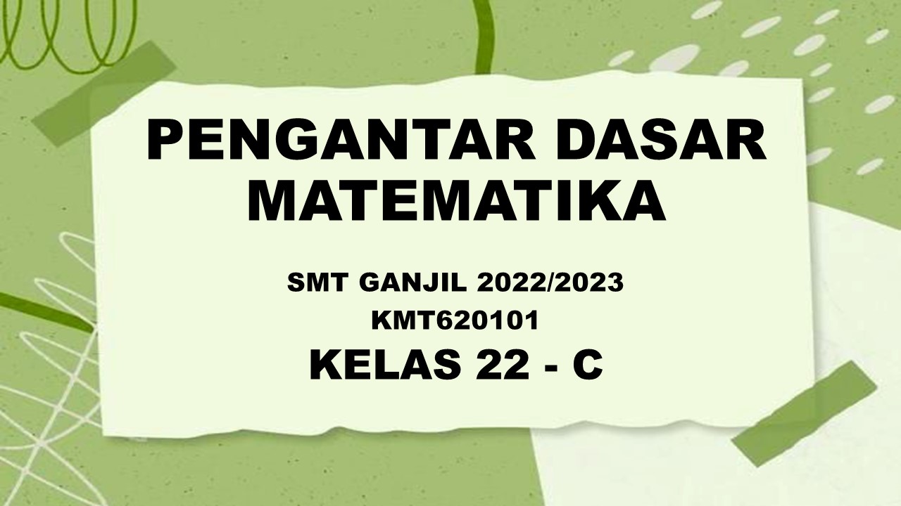 PENGANTAR DASAR MATEMATIKA GANJIL 2022/2023 (22-C)