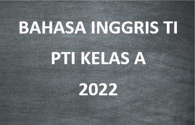 PSPTI_BAHASA INGGRIS TI_KELAS A_GANJIL 2022/2023