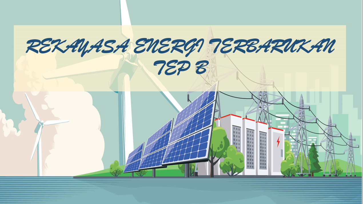 REKAYASA ENERGI TERBARUKAN TEB B