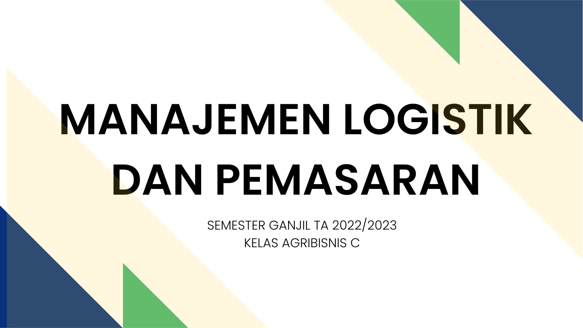 MANAJEMEN LOGISTIK DAN PEMASARAN KELAS AGB C SEMESTER GANJIL 2022/2023