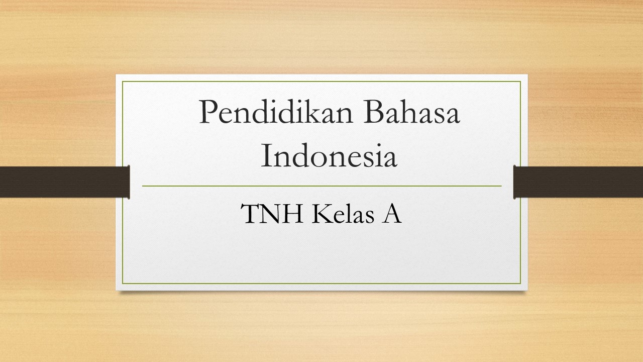 2022_PENDIDIKAN BAHASA INDONESIA TNH A