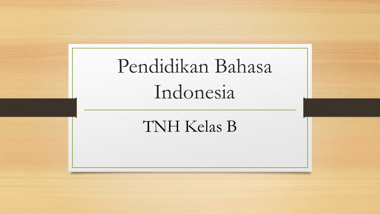 2022_PENDIDIKAN BAHASA INDONESIA TNH B