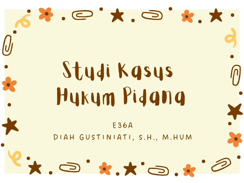 S1 FH_STUDI KASUS HUKUM PIDANA_EMILIA SUSANTI_E36A_GENAP 2022/2023