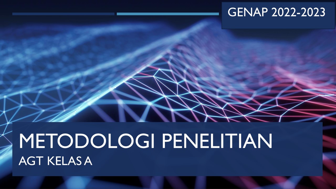 GENAP 22-23_METODOLOGI PENELITIAN_AGT KELAS A