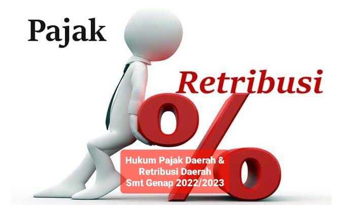 HUKUM PAJAK DAERAH & RETRIBUSI DAERAH Semester Genap 2022/2023 Kelas E 31B