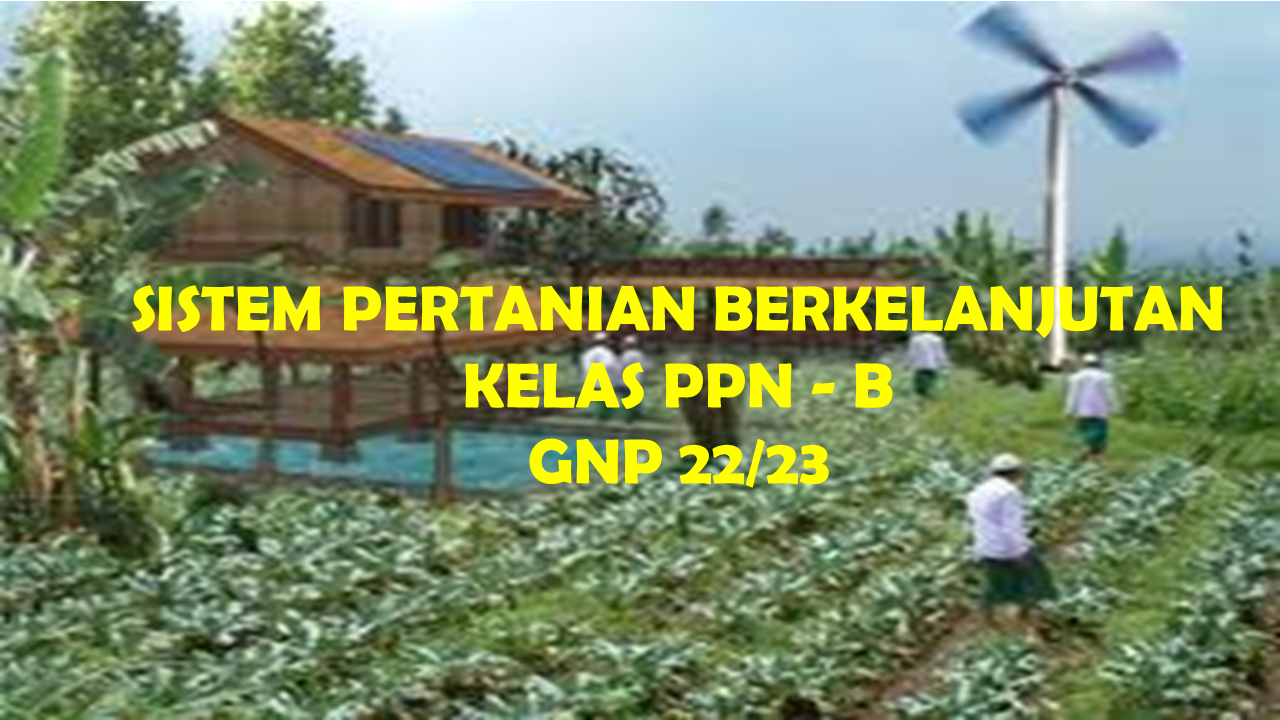 SISTEM PERTANIAN BERKELANJUTAN PPN B Genap 22-23