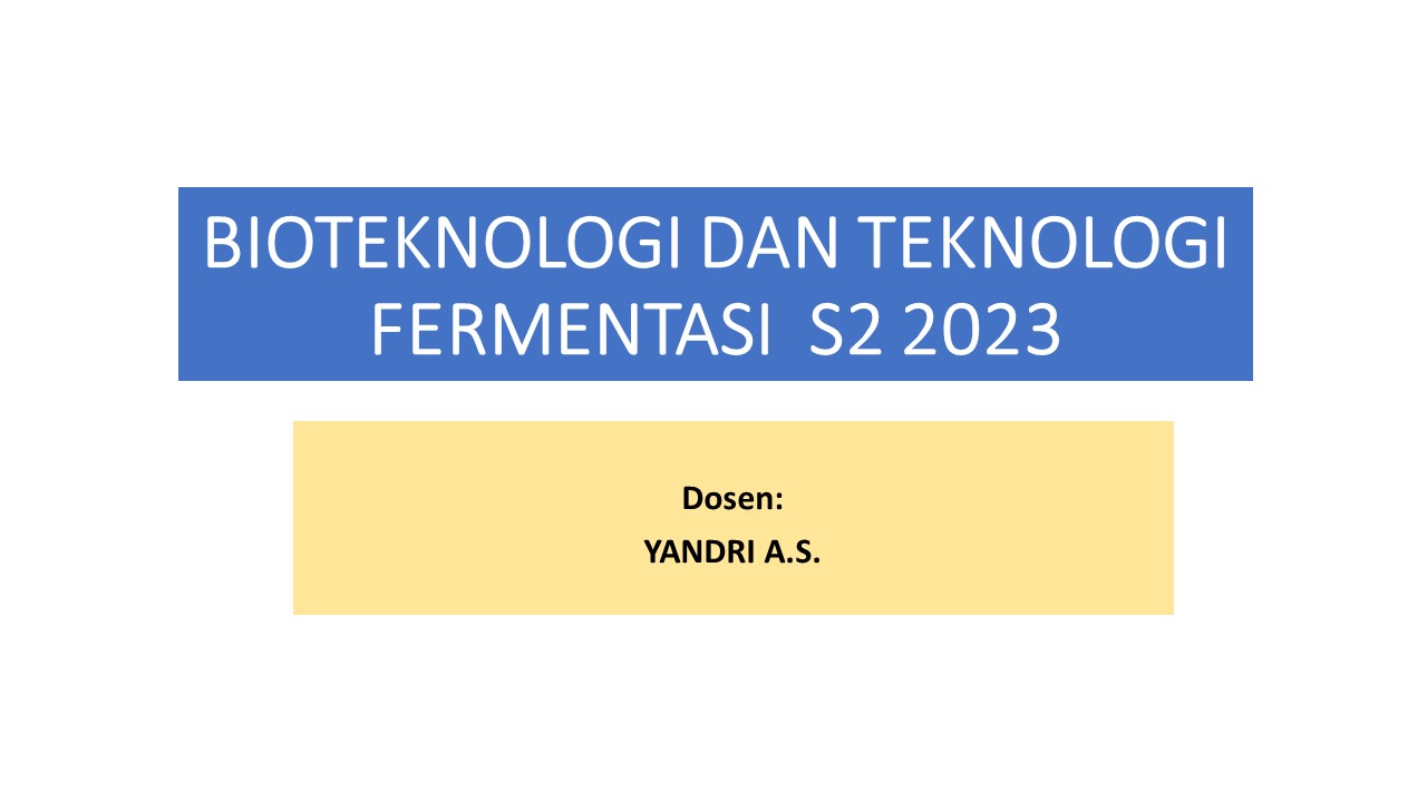 Bioteknologi dan Teknologi Fermentasi S2 Genap 2022-2023 F