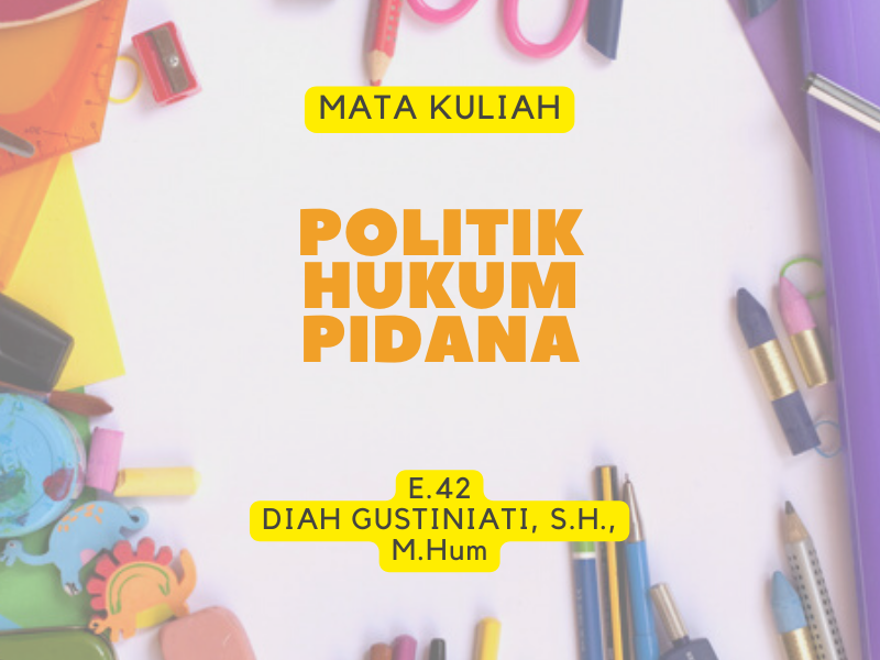 S1 FH_POLITIK HUKUM PIDANA_E42_DIAH GUSTINIATI_GENAP 2022/2023