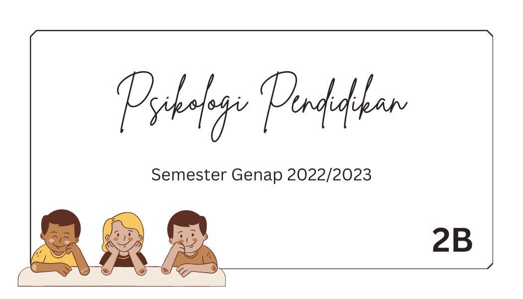PSIKOLOGI PENDIDIKAN (Genap 2022/2023) Kls B