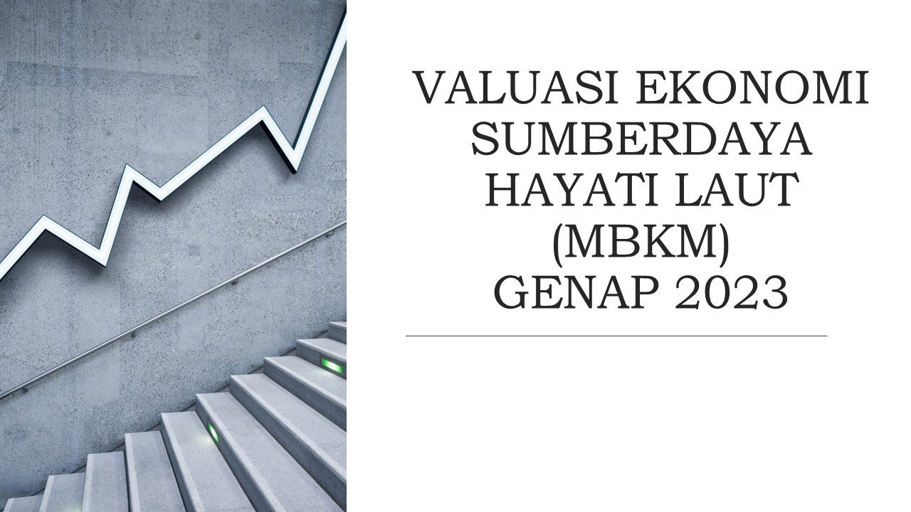 VALUASI EKONOMI SUMBERDAYA HAYATI LAUT (MBKM) GENAP 2023