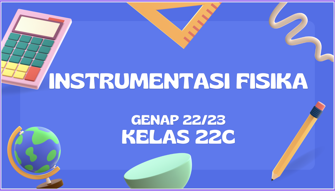 INSTRUMENTASI FISIKA GNP 22/23 KLS 22C 