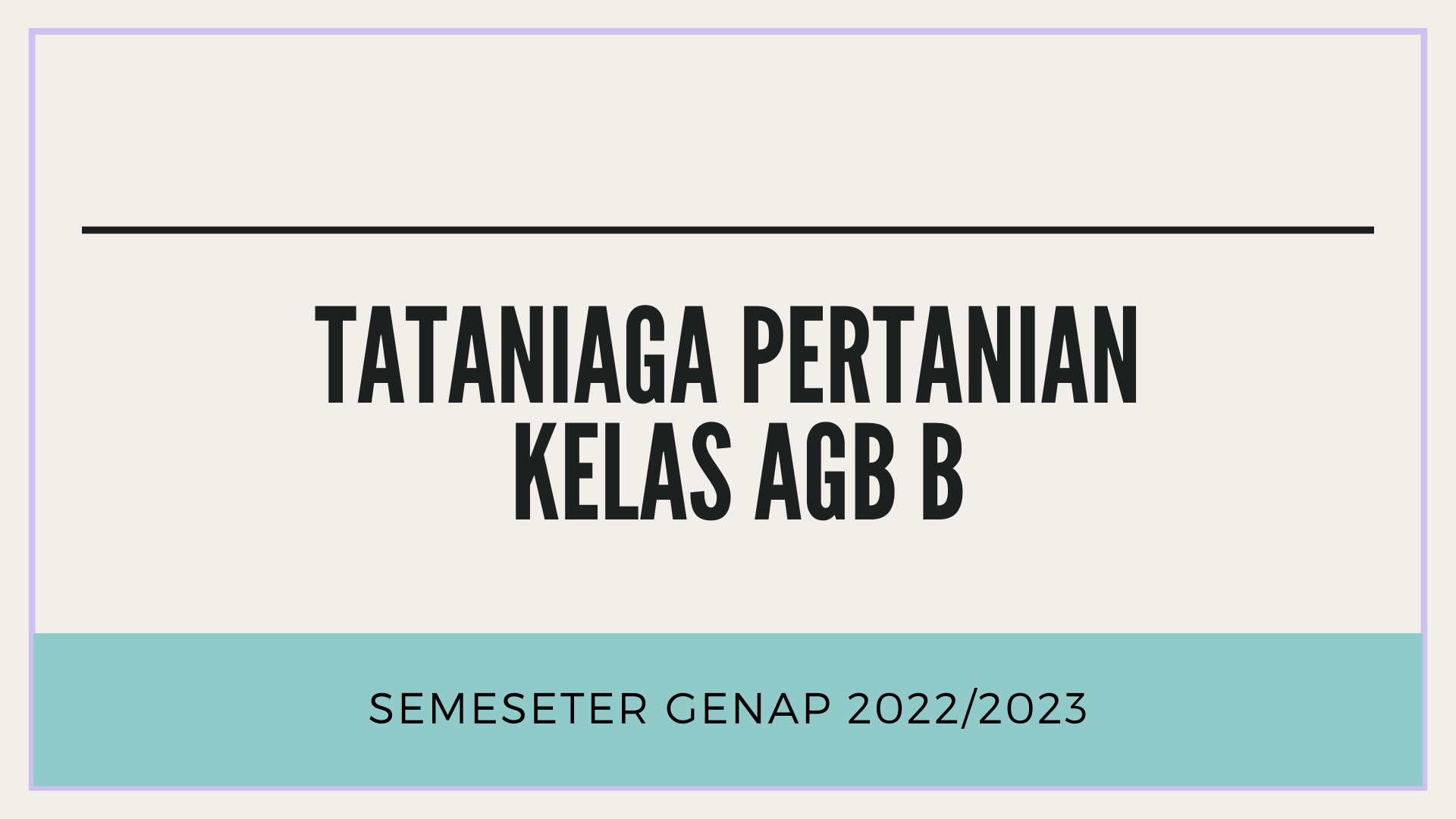 TATANIAGA PERTANIAN KELAS AGB B SEMESTER GENAP 2022/2023