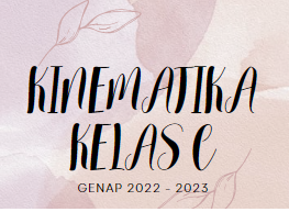 KINEMATIKA GENAP 2022-2023 KELAS C 