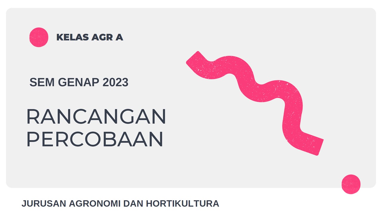 RANCANGAN PERCOBAAN KELAS AGR A SEM GENAP 2023