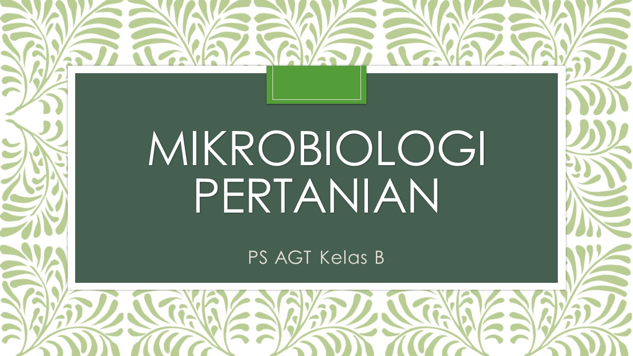 MIKROBIOLOGI PERTANIAN GNP 22/23