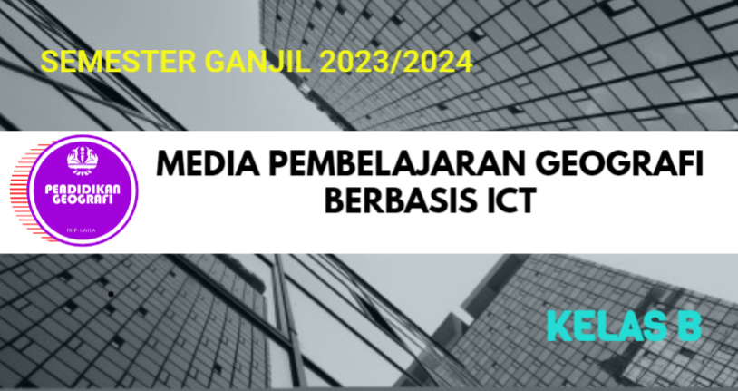 MEDIA PEMBELAJARAN GEOGRAFI BERBASIS ICT KELAS B (GANJIL 2023/2024)