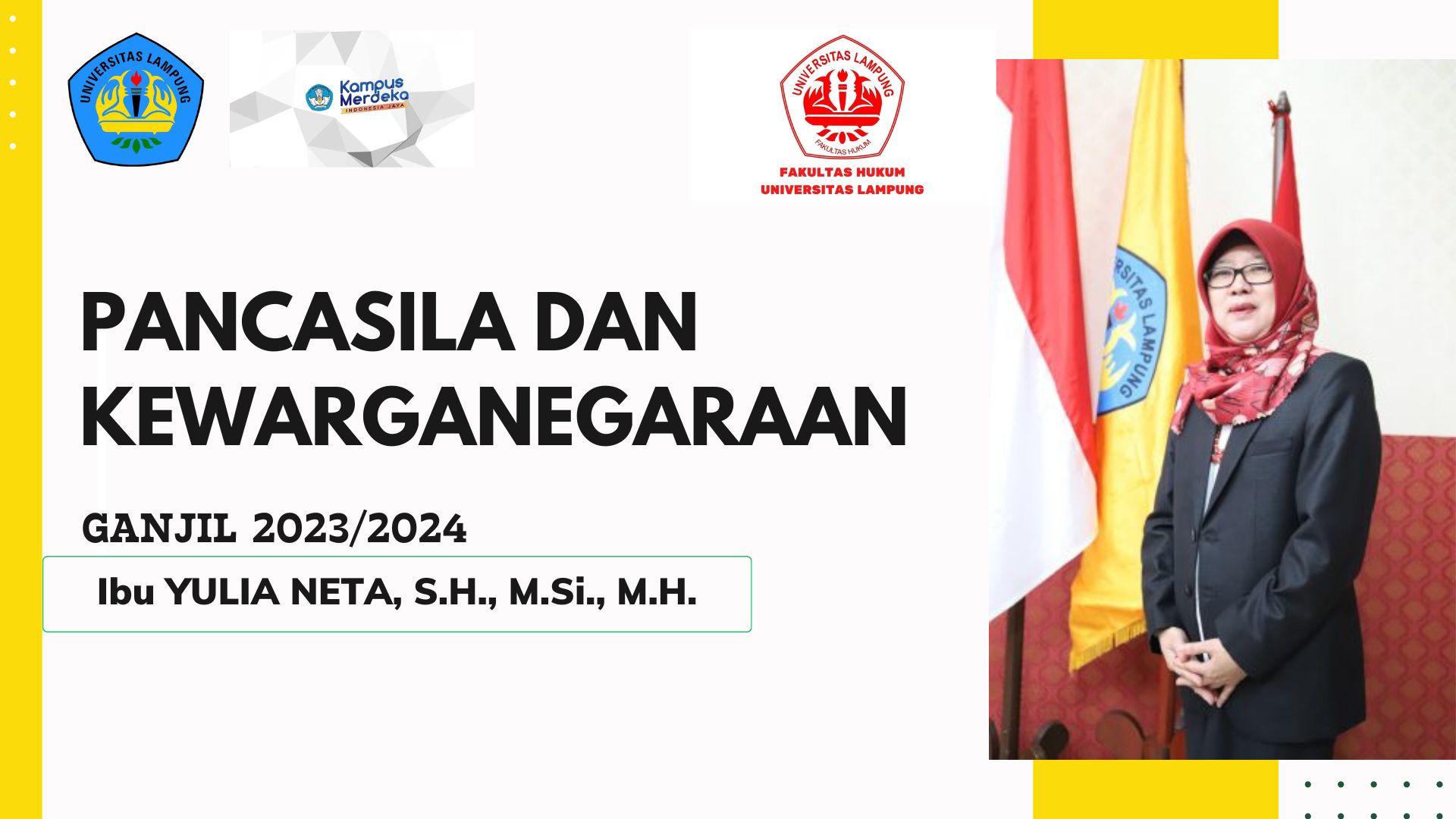 FH_S1_PENDIDIKAN PANCASILA DAN KEWARGANEGARAAN_IBU YULIA NETA, S.H., M.Si., M.H.,_GANJIL 2023/2024