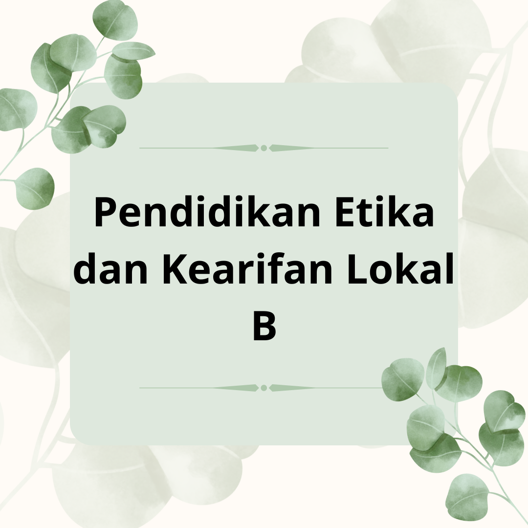 Pendidikan Etika dan Kearifan Lokal B (2023)