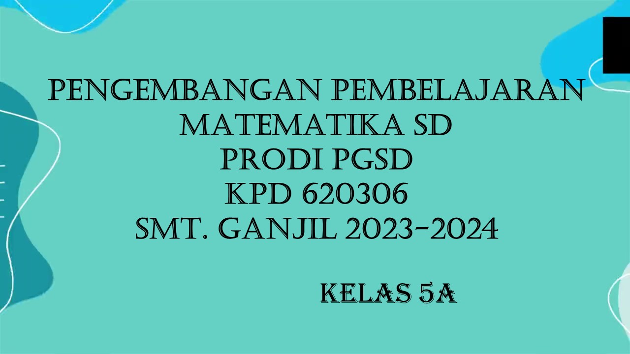 PGSD_Pengembangan Pembelajaran Matematika SD_5A_Ganjil 2023/2024