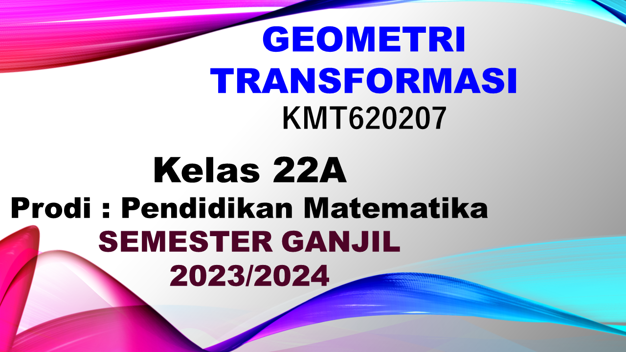 PSPM_ Geometri Transformasi_Kelas 22A_Ganjil_2023/2024 