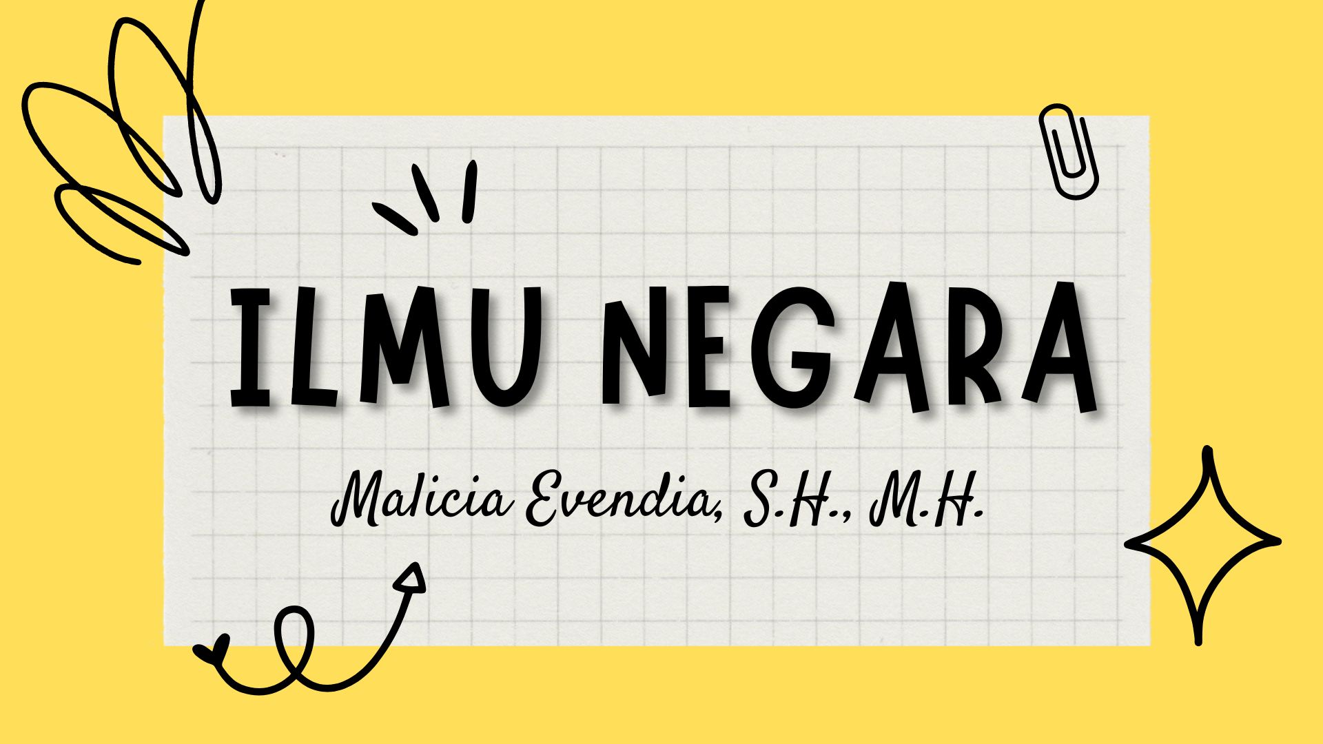 Ilmu Negara 2023 Kelas Malicia Evendia, S.H., M.H.