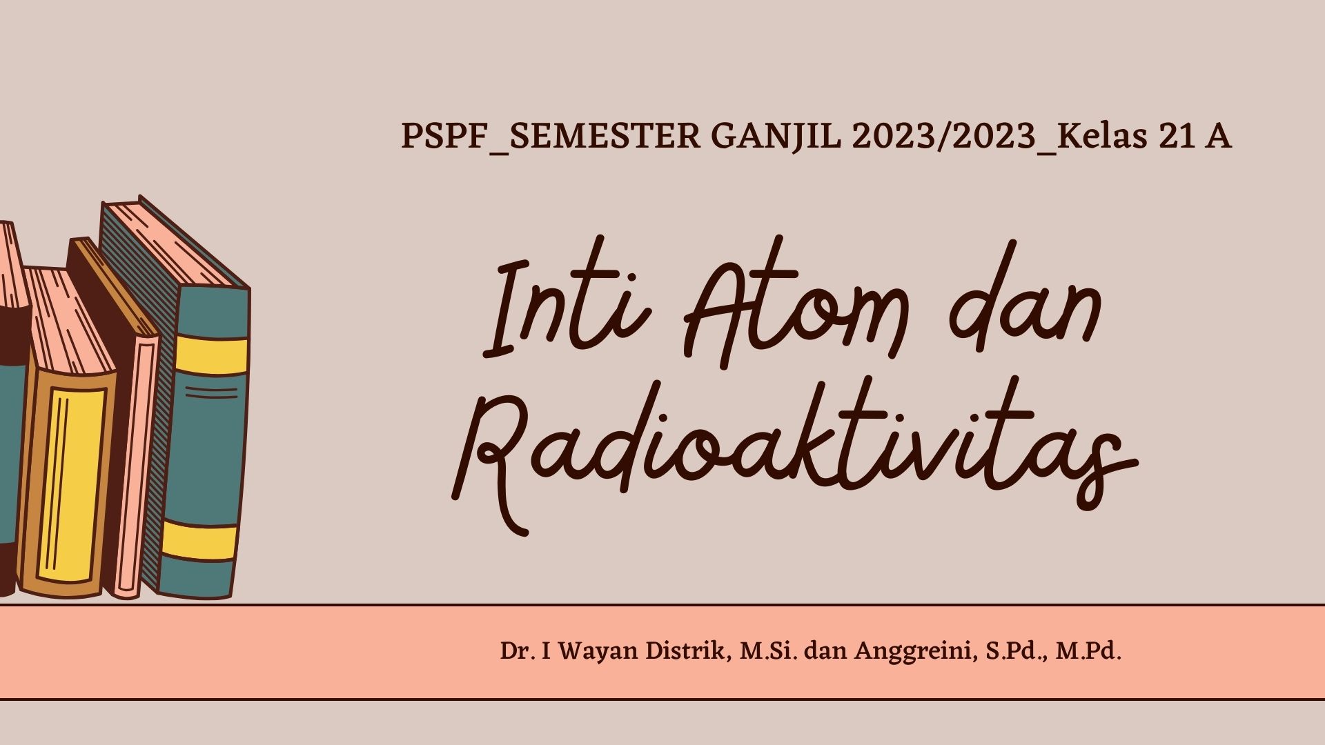 PSPF_SEMESTER GANJIL 2023/2024_INTI ATOM DAN RADIOAKTIVITAS_KELAS 21A