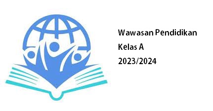 PSPB_Wawasan Pendidikan_Kelas A_Ganjil 2023/2024