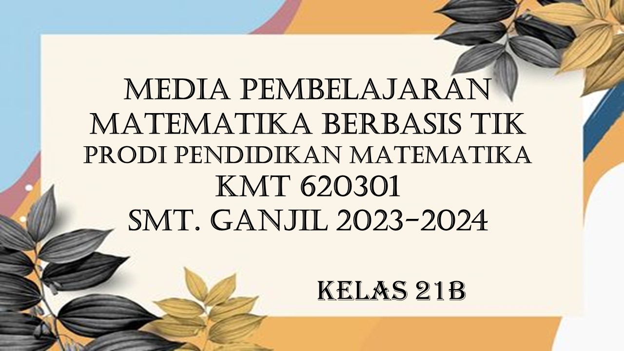 PSPM_Media Pembelajaran Matematika Berbasis TIK_GANJIL 2023/2024_Kelas B