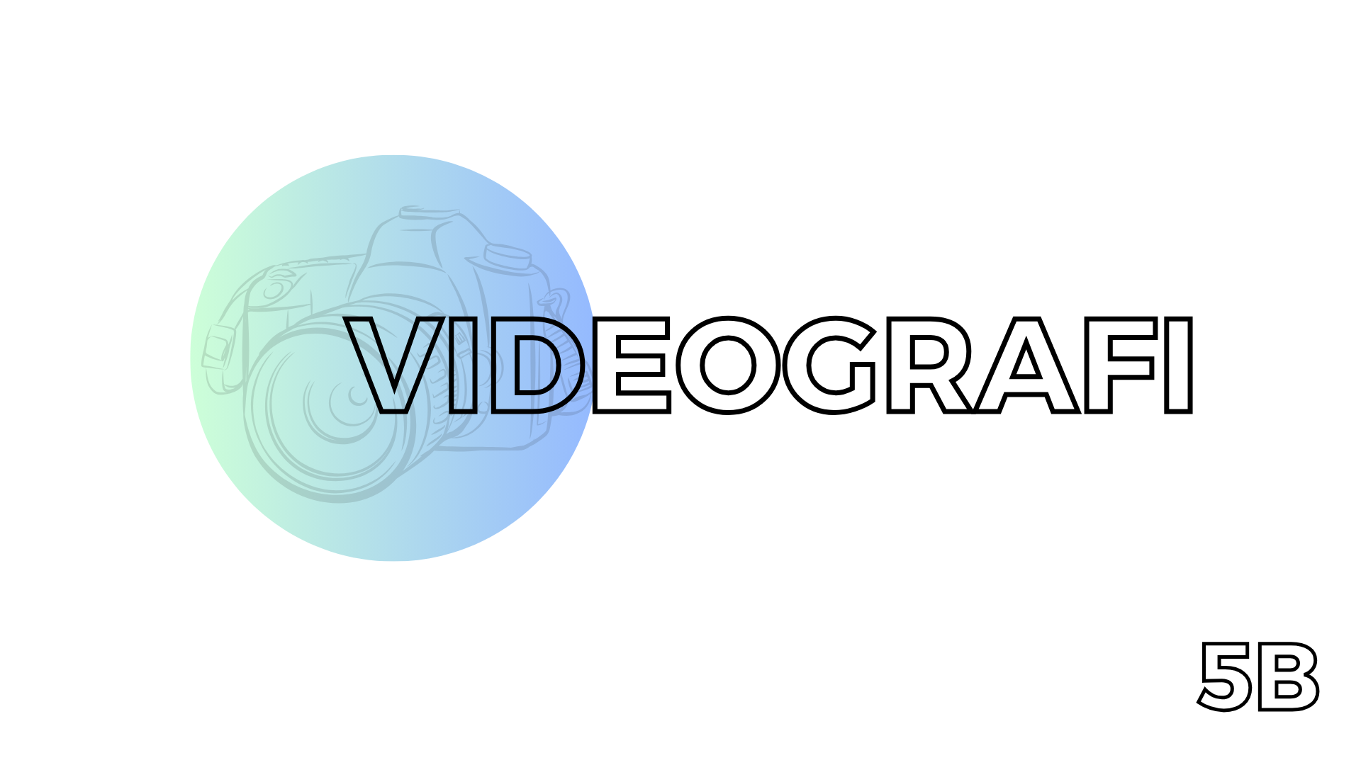VIDEOGRAFI - 5B - SEMESTER GANJIL 23/24