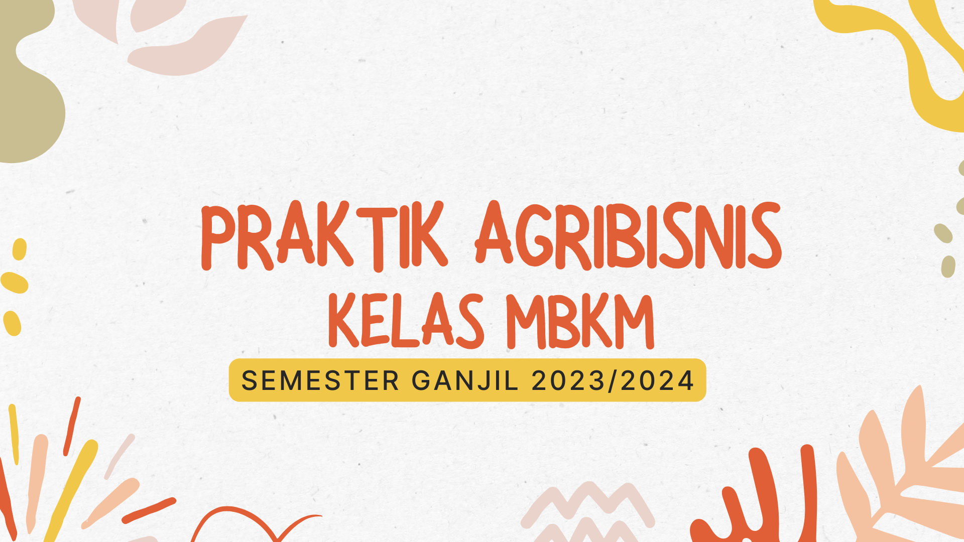 PS AGRIBISNIS_MK PRAKTIK AGRIBISNIS KELAS MBKM_SEMESTER GANJIL 2023/2024