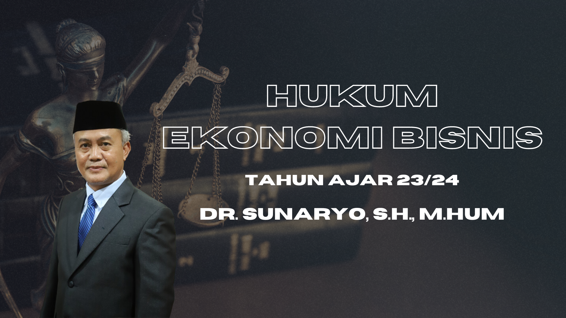 FH_S1_HUKUM EKONOMI DAN BISNIS_D1.1A_DR. SUNARYO_23/24