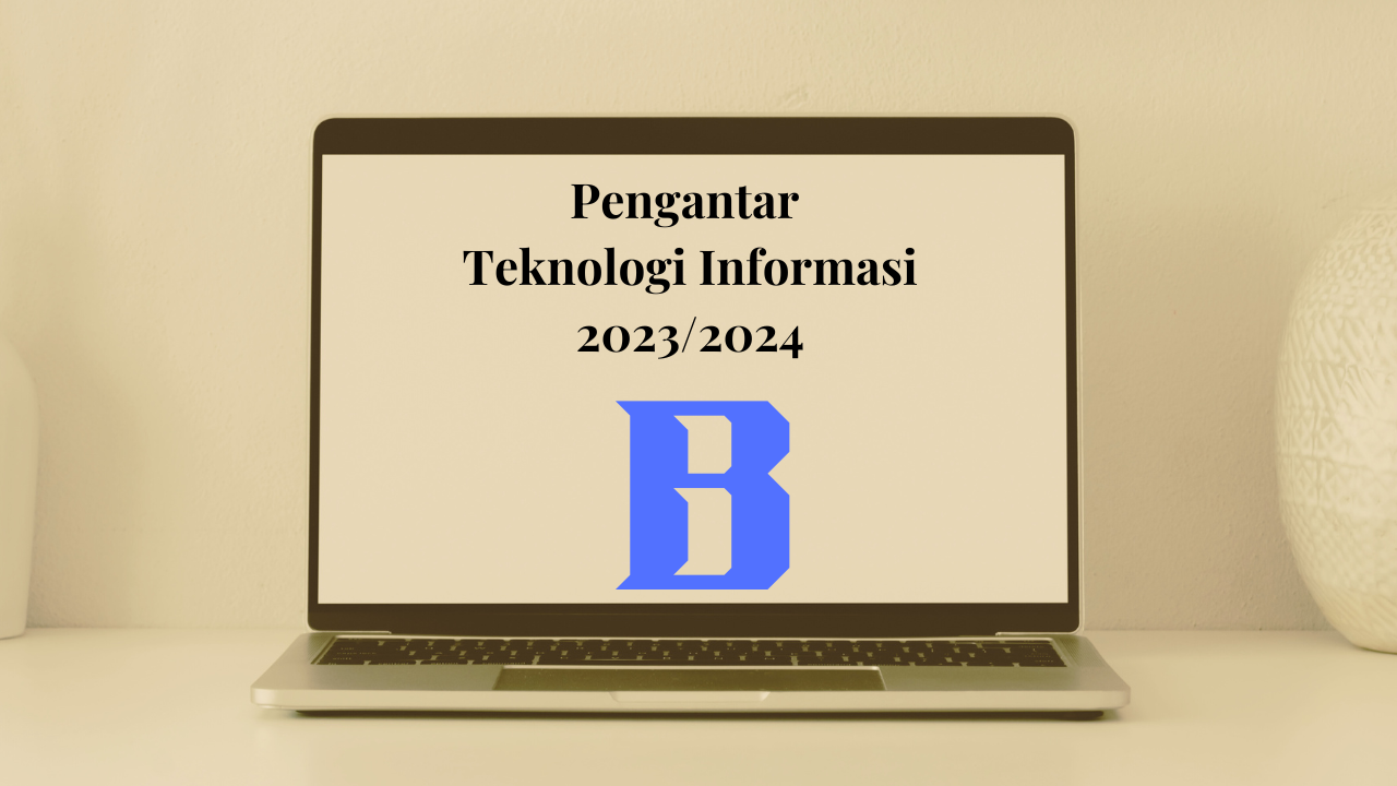 PSTI B Pengantar Teknologi Informasi Ganjil 2023/2024