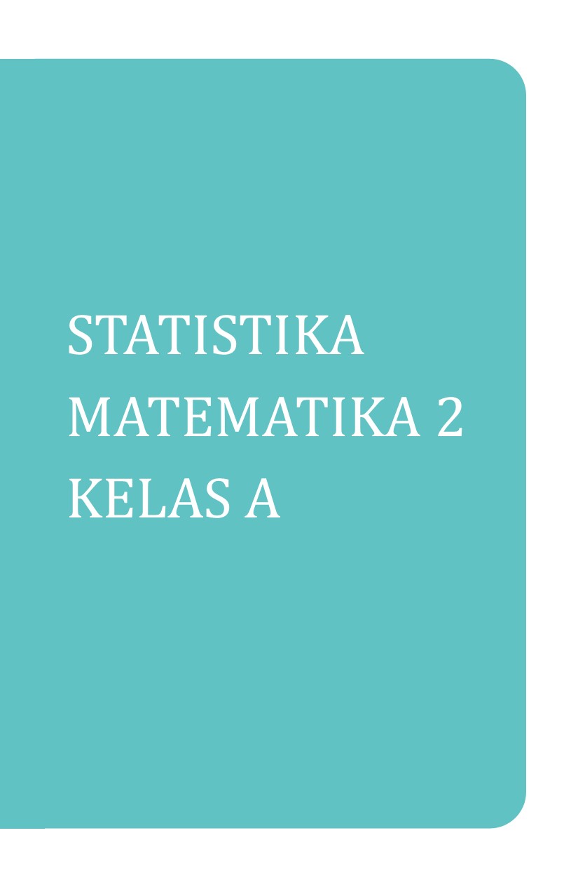 [GENAP 23/24] [S1 STATISTIKA] STATISTIKA MATEMATIKA 2 - KELAS A