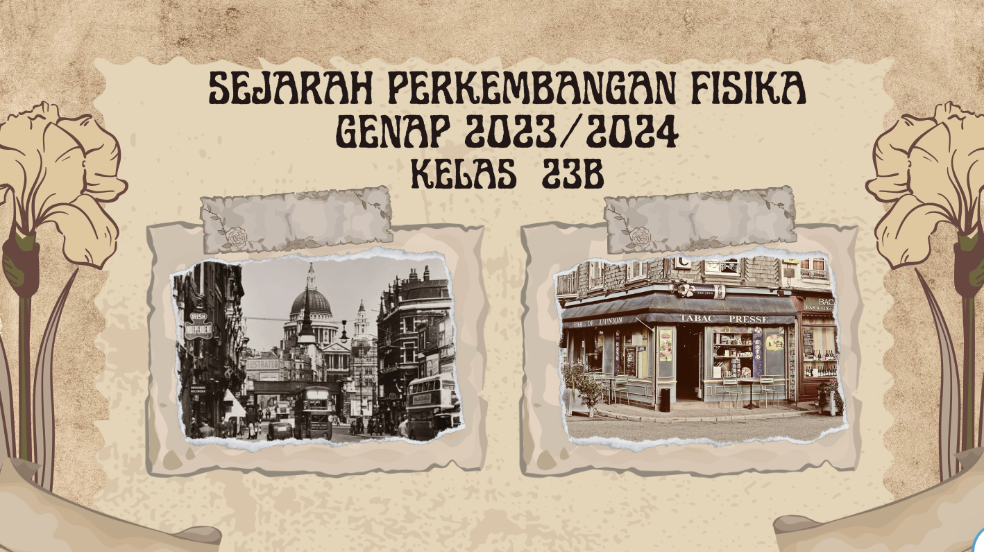 Sejarah Perkembangan Fisika; Genap 2023/2024; Kelas 23B