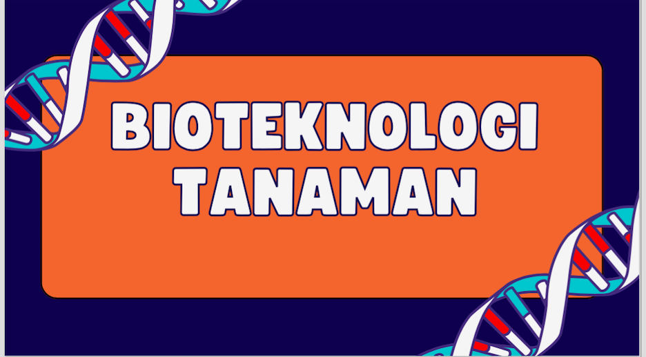 BIOTEKNOLOGI TANAMAN GENAP 2024