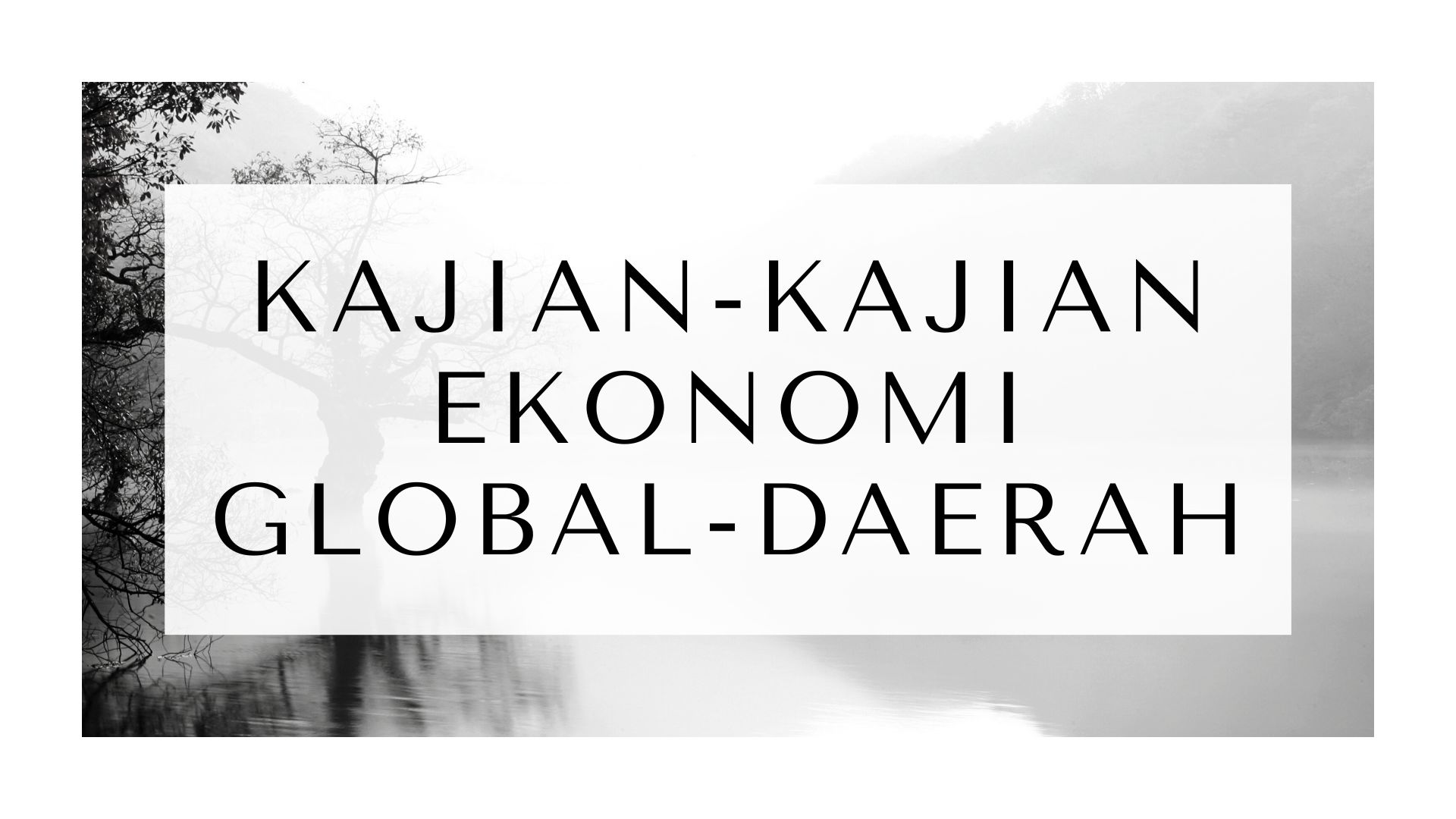 Kajian-Kajian Ekonomi Global-Daerah