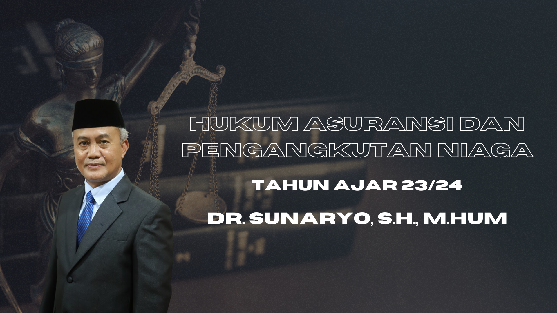  FH_S1_HUKUM ASURANSI DAN PENGANGKUTAN NIAGA_Sunaryo_23/24