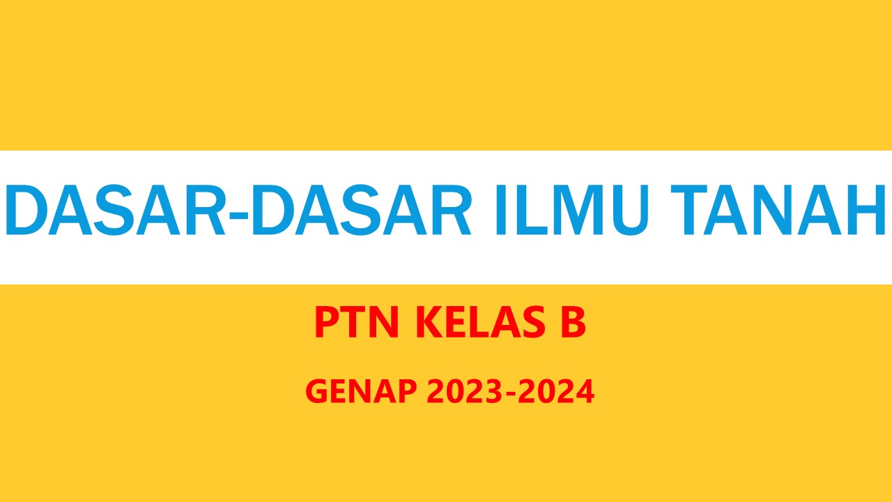 GENAP 23-24_DASAR--DASAR ILMU TANAH_PTN B