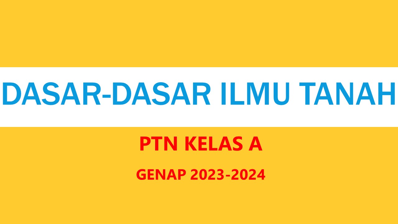 GENAP 23-24_DASAR--DASAR ILMU TANAH_PTN A