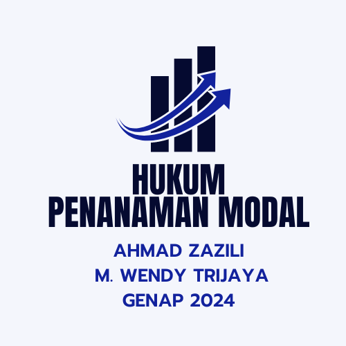S1_FH_HUKUM PENANAMAN MODAL_AHMAD ZAZILI WENDY TRIJAYA_GENAP 24