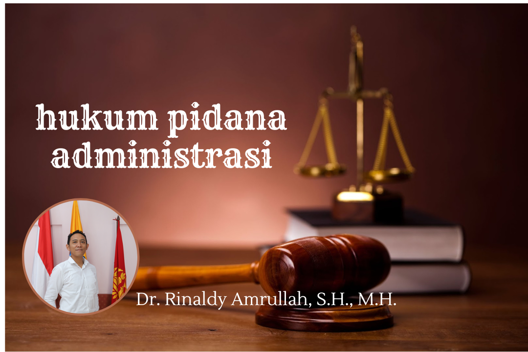 FH_S1_Hukum Pidana Administrasi (Dr. Rinaldy Amrullah, S.H., M.H.)_Genap 2023/2024